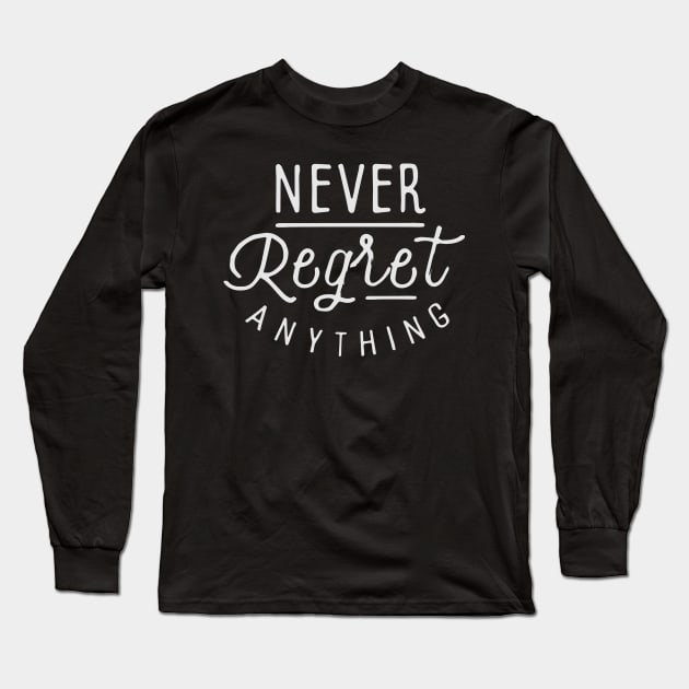 Never regret anything Long Sleeve T-Shirt by Ben Foumen